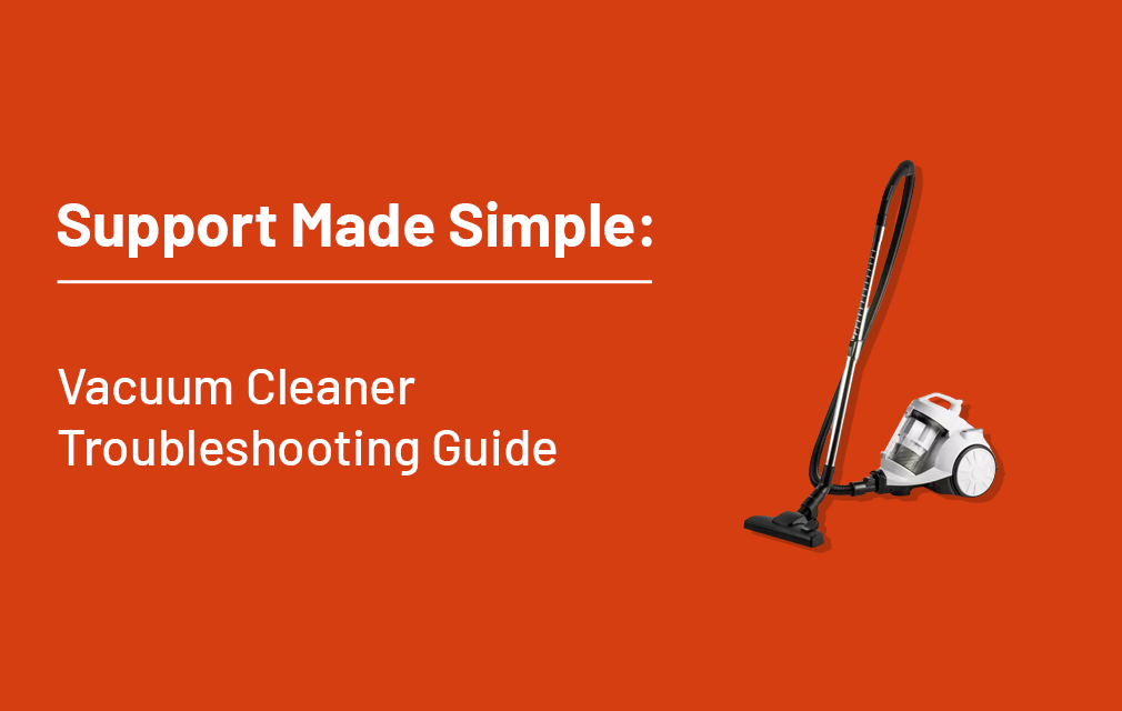 Support Made Simple: Vacuum Cleaner Troubleshooting Guide 